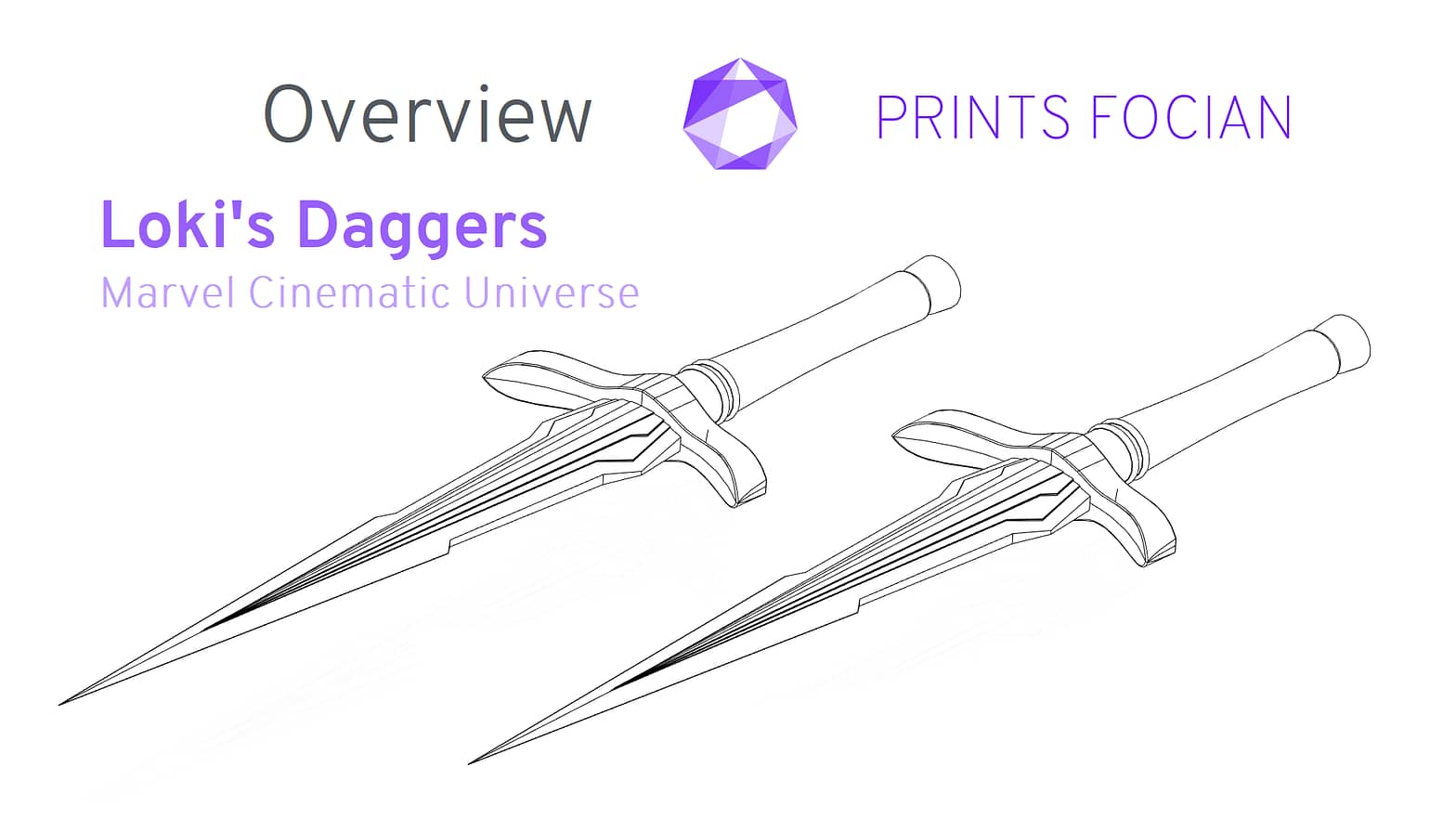 Wireframe image of the Loki's Daggers on a white background. Prints Focian Icon top and central. Text: Purple Prints Focian, Loki's Daggers, Marvel Cinimatic Universe MCU and dark grey Overview