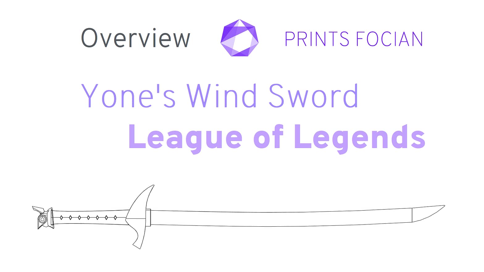Wireframe image of a Yones Wind Sword on a white background. Prints Focian Icon top and central. Text: Purple Prints Focian, Yones Wind Sword, League of Legends and dark grey Overview.