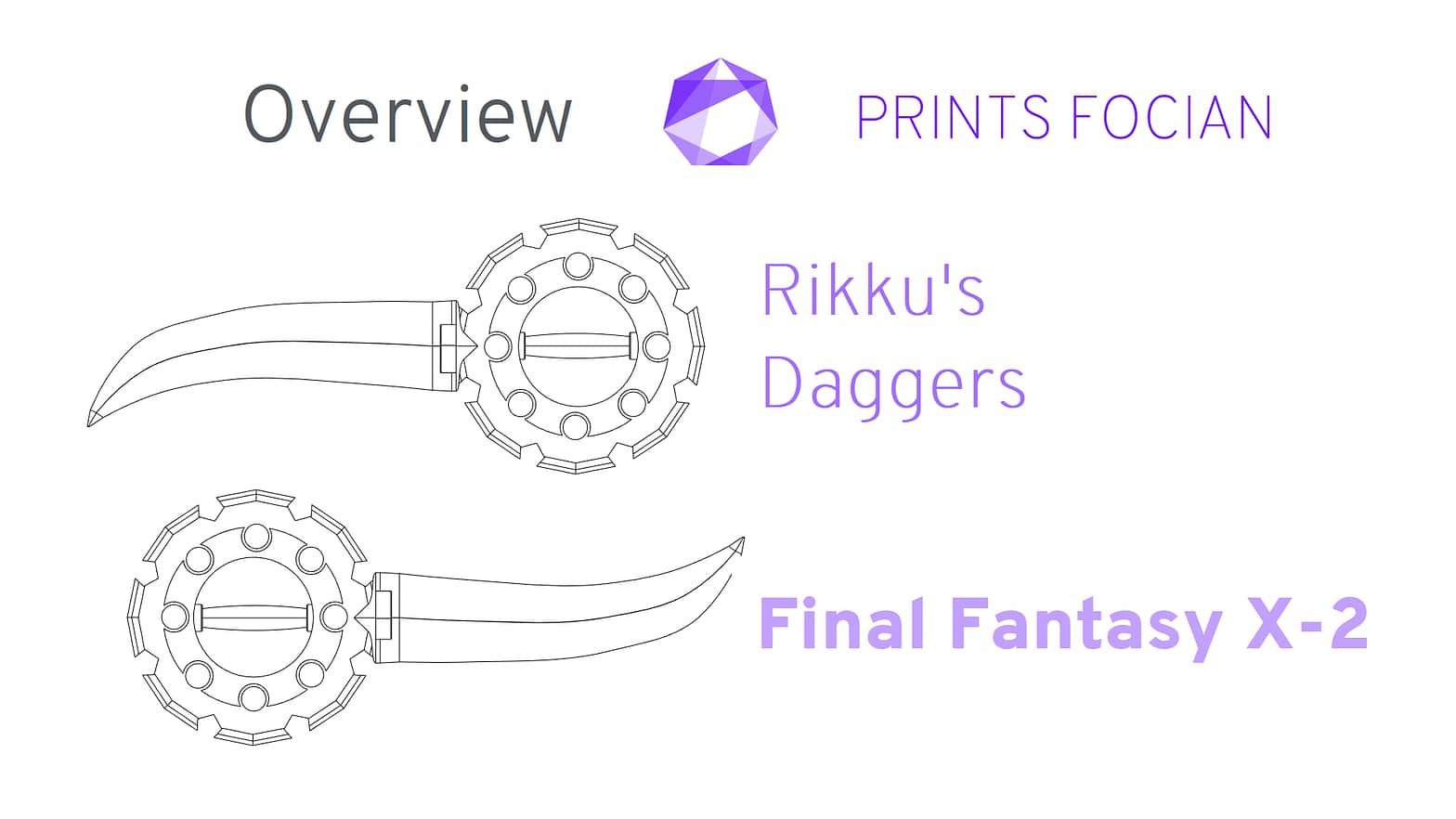 Wireframe image of Rikku's Daggers on a white background. Prints Focian Icon top and central. Text: Purple Prints Focian, Rikku's Daggers, Final Fantasy X-2 and dark grey Overview.