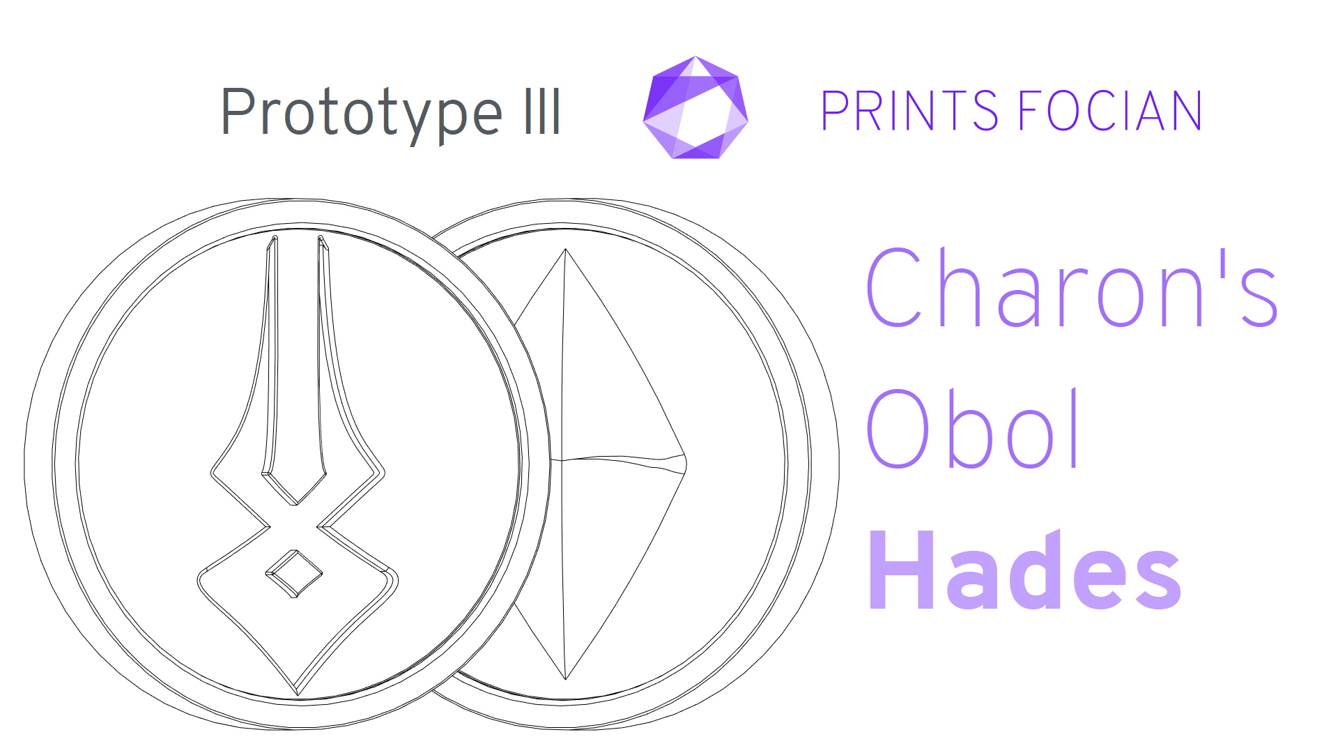 Wireframe image of Charon's Obol on a white background. Prints Focian Icon top and central. Text: Purple Prints Focian, Charon's Obol, and Hades. Dark grey text Prototype III