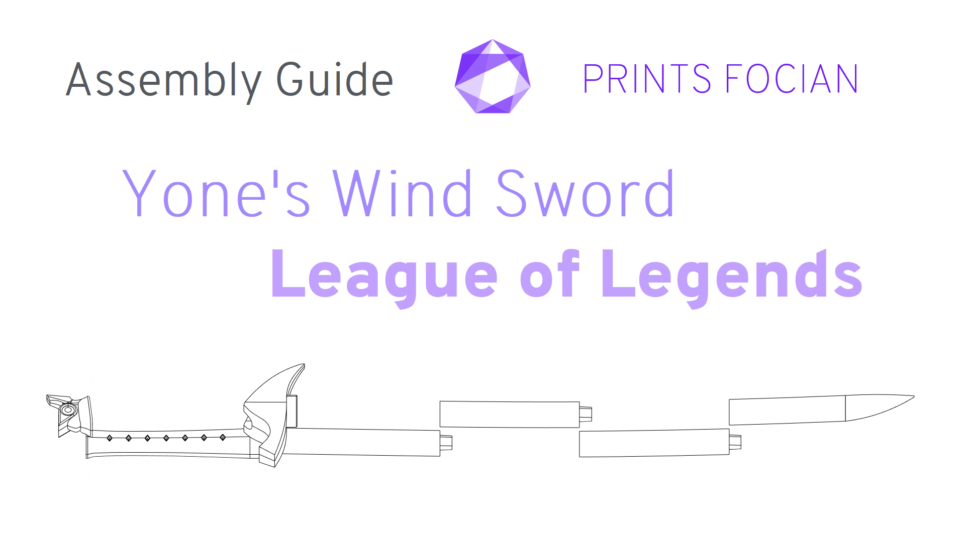 Wireframe image of an exploded Yones Wind Sword on a white background. Prints Focian Icon top and central. Text: Purple Prints Focian, Yones Wind Sword, League of Legends and dark grey Assembly Guide.