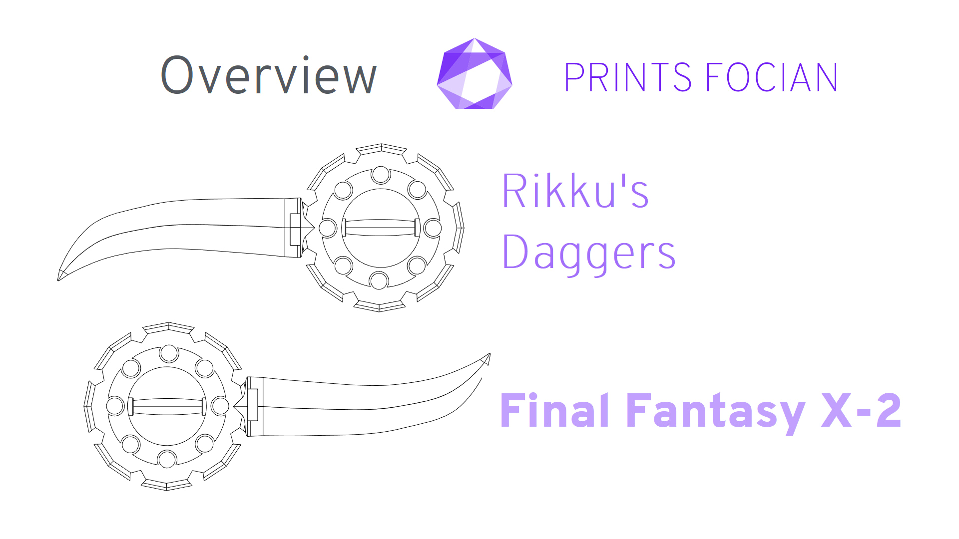 Wireframe image of Rikku's Daggers on a white background. Prints Focian Icon top and central. Text: Purple Prints Focian, Rikku's Daggers, Final Fantasy X-2 and dark grey Overview.