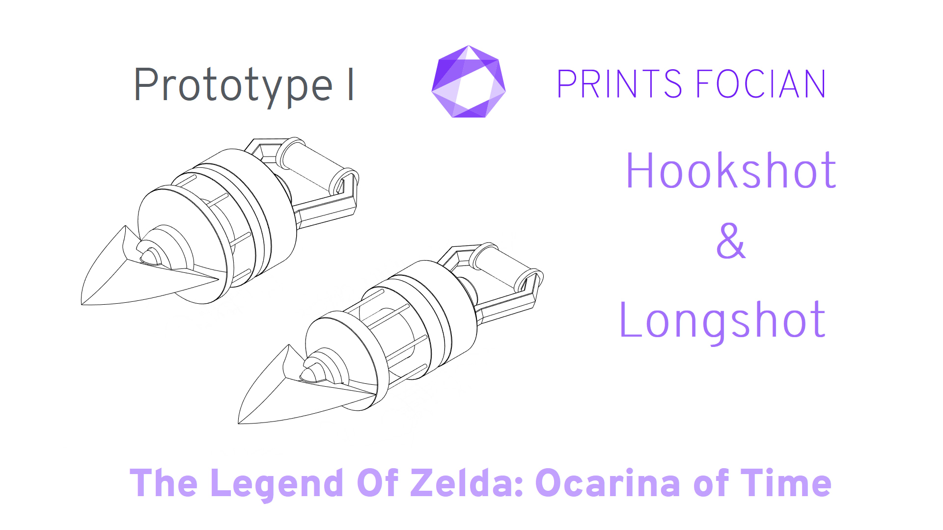 Wireframe image of the Hookshot and Longshot on a white background. Prints Focian Icon top and central. Text: Purple Prints Focian, Hookshot & Longshot, The Legend of Zelda: Ocarina of Time and dark grey Prototype I.