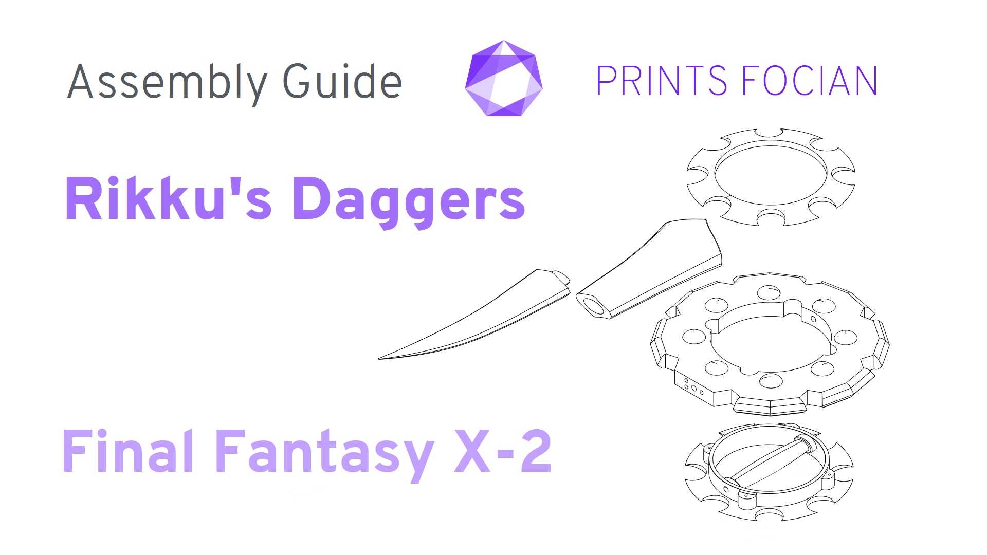 Text: Prints Focian, Assembly Guide, Rikku's Dagger, FInal Fantasy X-2. Image is an exploded view of Render of both of Rikku's daggers FFX-2.