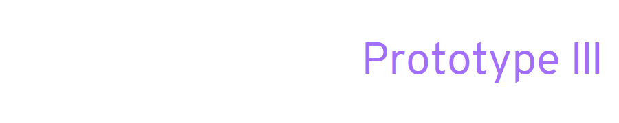 White background with light purple text saying Prototype III